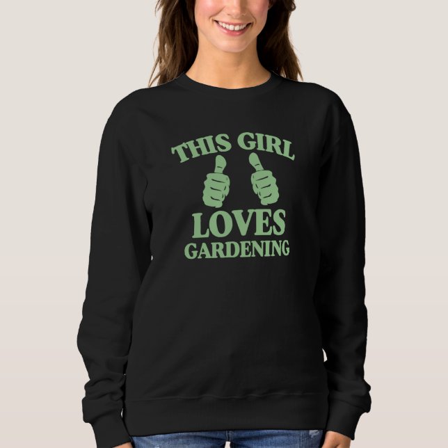 This Girl Loves Gardening Two Thumbs Trendy Garden Sweatshirt (Front)