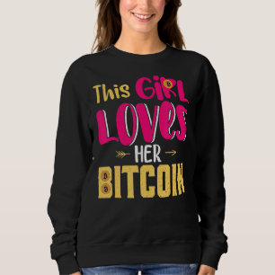 This Girl Loves Her Bitcoin Crypto Currency Ladies Sweatshirt