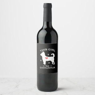 This Girl Loves Her Chihuahua Funny Puppy Dogs Luv Wine Label