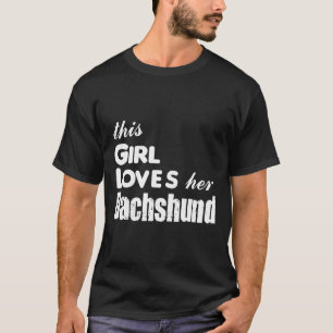 This Girl Loves Her Dachshund T-Shirt