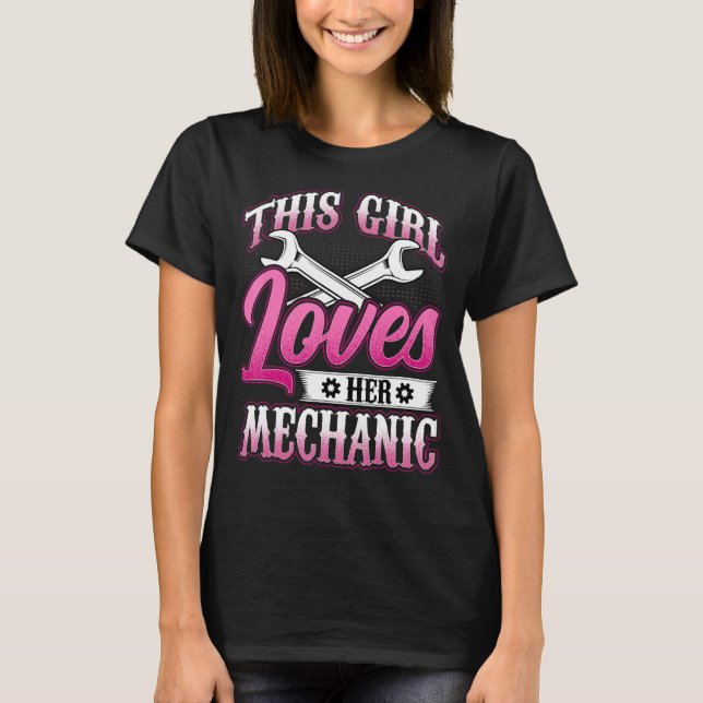 This Girl Loves Her Mechanic  Machinist Mechanic G T-Shirt (Front)