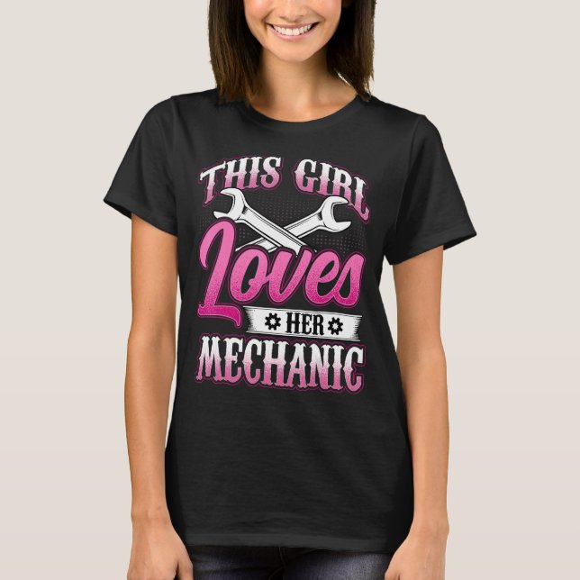 This Girl Loves Her Mechanic  Machinist Mechanic G T-Shirt (Front)