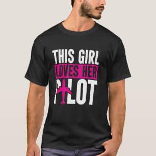 This Girl Loves Her Pilot Wife Airman Girlfriend A T-Shirt