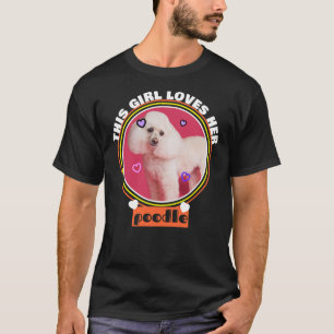 This Girl Loves Her Poodle    T-  T-Shirt