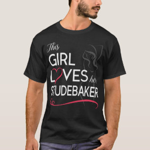 This Girl Loves her STUDEBAKER T-Shirt