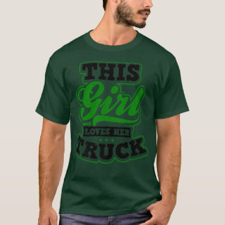 This Girl Loves Her Truck Design Trucker Girl T-Shirt