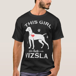 This Girl Loves Her Vizsla Gift Puppy Pet Dogs Lov T-Shirt