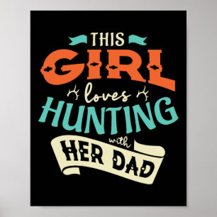 This Girl Loves Huntin With Her Dad Hunting Huntin Poster