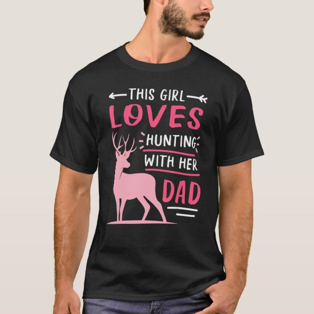 This Girl Loves Hunting With Her Dad Cute Deer Hun T-Shirt (Front)