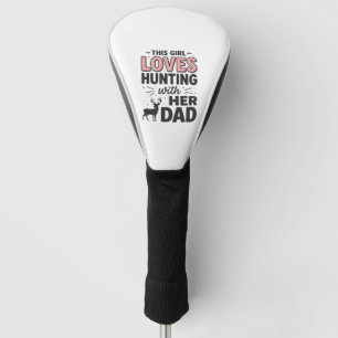 This Girl Loves Hunting With Her Dad Vintage Desig Golf Head Cover