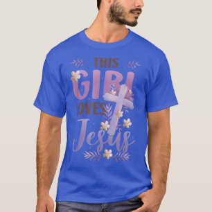 This Girl Loves Jesus Cute Christian Girl Jesus T-Shirt