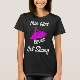 This Girl Loves Jet Skiing Watercraft Jet Ski Wate T-Shirt
