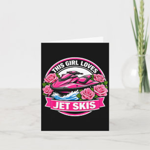 This girl loves jet skis lover womens jetski pwc card