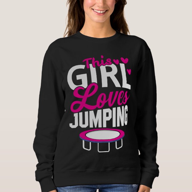 This Girl Loves Jumping Trampoline Sport Fitness Sweatshirt (Front)