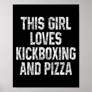 This Girl Loves Kickboxing And Pizza Women Funny K Poster