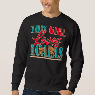This Girl Loves Koalas Cute Womens Koala Bear Sweatshirt