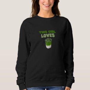 This Girl Loves Matcha Funny Foodie Green Tea Love Sweatshirt
