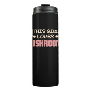 This Girl Loves Mushrooms Thermal Tumbler