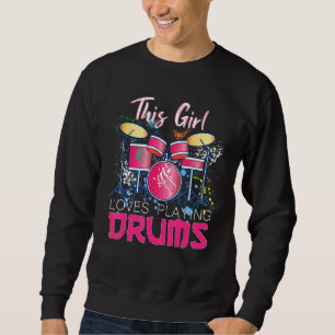 This Girl Loves Playing Drums Drummer Girls Musici Sweatshirt