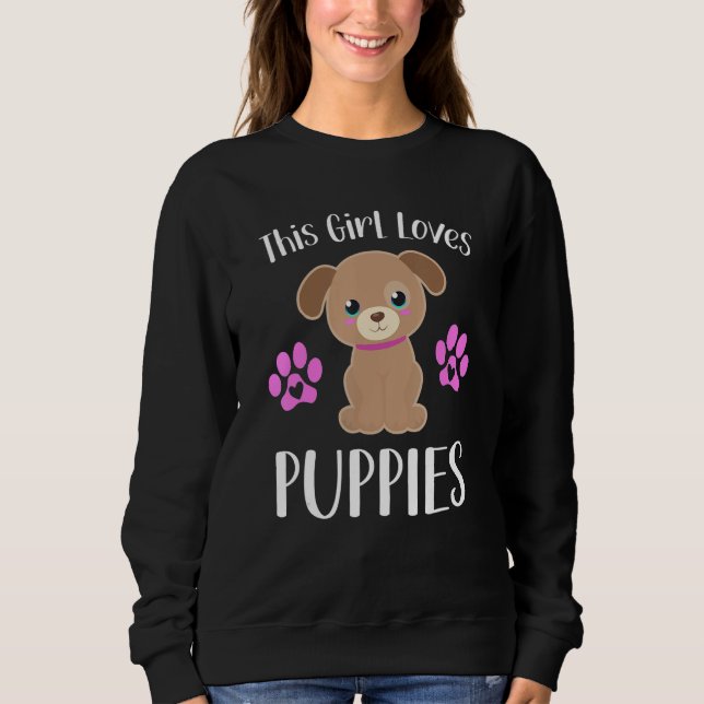 This Girl Loves Puppies Funny Quote Cute Puppy Dog Sweatshirt (Front)