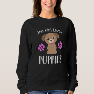 This Girl Loves Puppies Funny Quote Cute Puppy Dog Sweatshirt