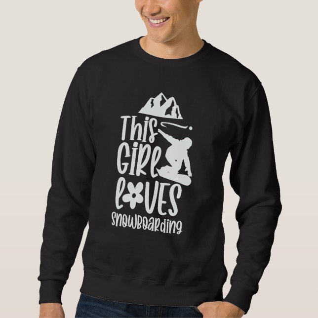 This Girl Loves Snowboarding  Snowboard Snowboarde Sweatshirt (Front)