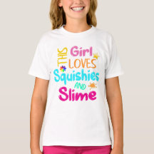 This Girl Loves Squishies And Slime