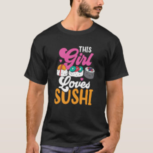 This Girl Loves Sushi Sayings Meal Eat T-Shirt