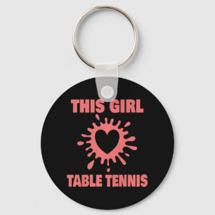 This Girl Loves Table Tennis Fun Table Tennis Play Key Ring