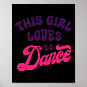 This Girl Loves To Dance Funny Dancer Dancing Gift Poster