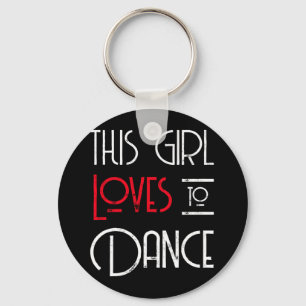 This Girl Loves To Dance Key Ring