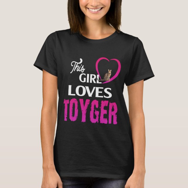 This Girl Loves Toyger cat T-Shirt (Front)