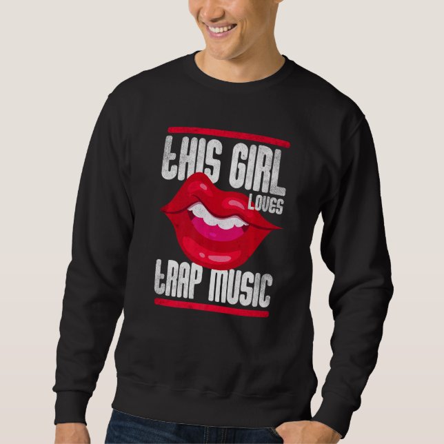 This Girl Loves Trap Music Hip Hop Girls  3 Sweatshirt (Front)