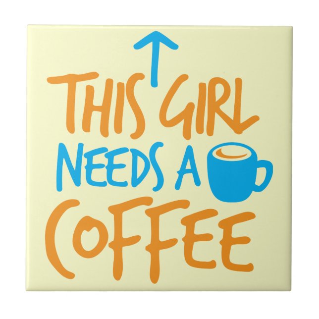 This Girl needs a Coffee! caffeine fuel design Tile (Front)