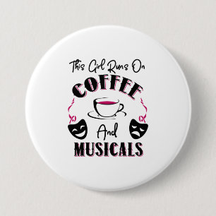 This Girl Runs on Coffee and Musicals Broadway Gi 7.5 Cm Round Badge