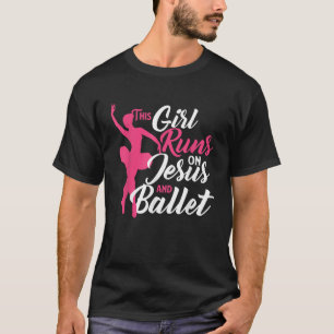 This Girl Runs On Jesus And Ballet Barre Ballerina T-Shirt