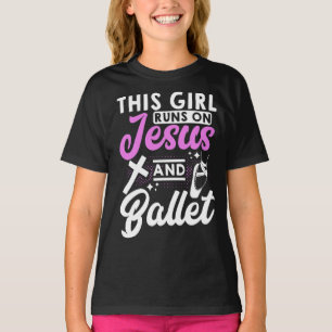 This Girl Runs On Jesus And Ballet Dance T-Shirt