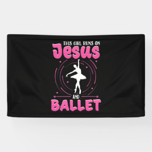 This Girl Runs On Jesus And Ballet Dancing Banner