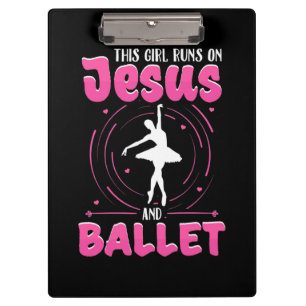 This Girl Runs On Jesus And Ballet Dancing Clipboard