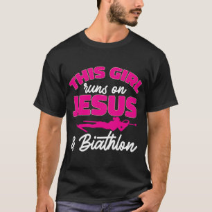 This Girl Runs On Jesus And Biathlon Biathlete Chr T-Shirt