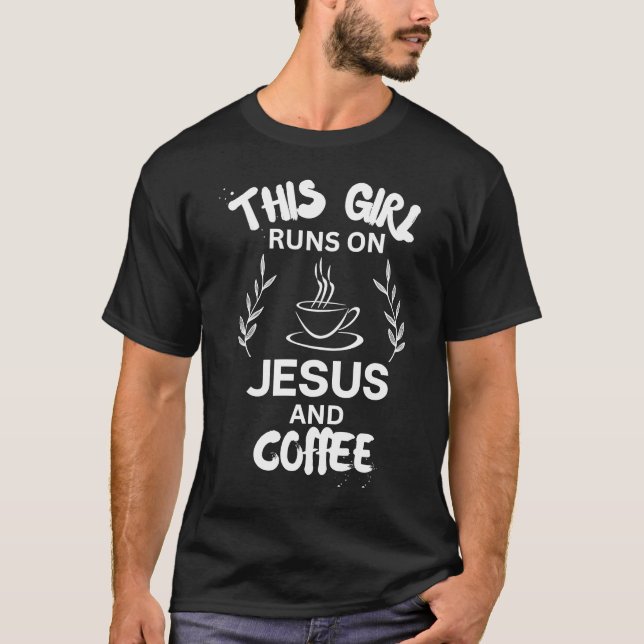 This Girl Runs On Jesus And Coffee Hoodie Cute Chr T-Shirt (Front)