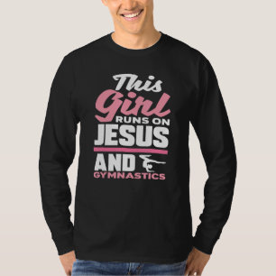 This Girl Runs On Jesus And Gymnastics - Funny Gif T-Shirt