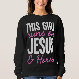 This Girl Runs On Jesus And Horses Cute Horse Girl Sweatshirt
