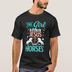 This Girl Runs On Jesus And Horses Horse Lover Jes T-Shirt