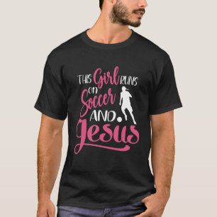 This Girl runs on Jesus and Soccer Christian Girls T-Shirt