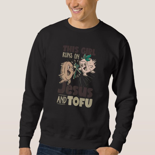 This Girl Runs On Jesus And Tofu Vegan Tofu Sweatshirt (Front)