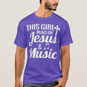 This Girl Runs on Jesus & Music Christian Musicia T-Shirt