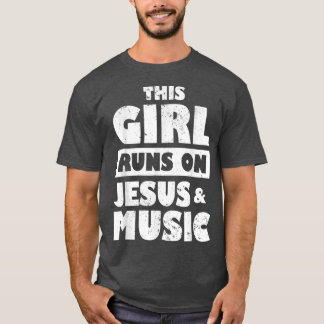 This Girl Runs On Jesus & MusicChristian Musician  T-Shirt