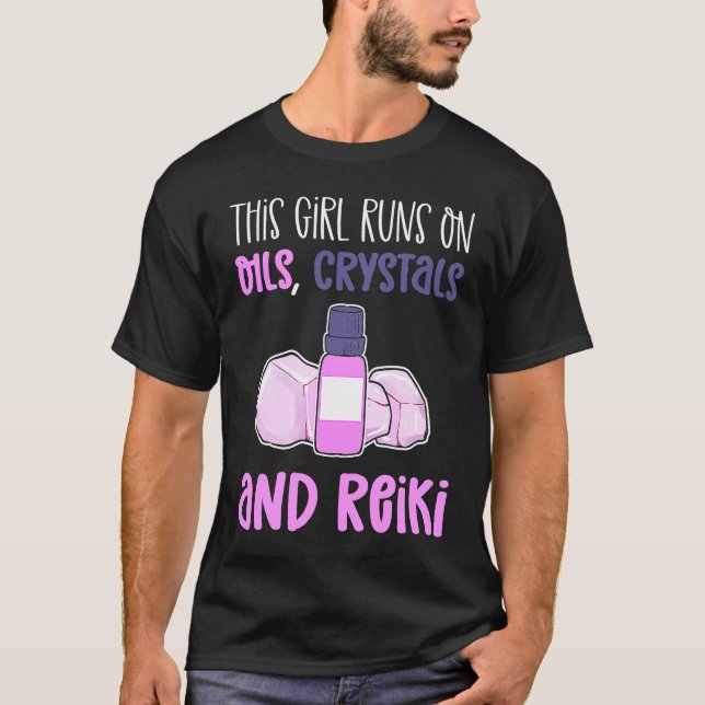 This Girl Runs On Oils Crystals & Reiki Practition T-Shirt (Front)