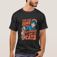 This Girl Runs On Skateboarding And Cats Skateboar